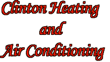 Clinton Heating 
and 
Air Conditioning